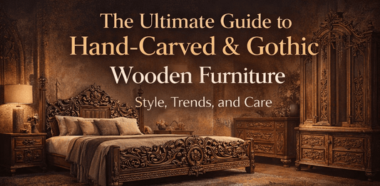 The Ultimate Guide to Hand-Carved & Gothic Wooden Furniture: Style, Trends, and Care - HF Commercial Furniture